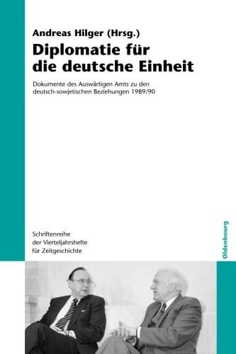 Diplomatie für die deutsche Einheit (Schriftenreihe Der Vierteljahrshefte Fur Zeitgeschichte) (German Edition)