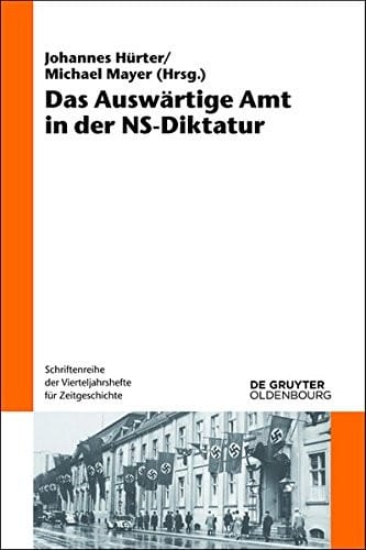 Das Auswartige Amt in Der NS-Diktatur (Schriftenreihe Der Vierteljahrshefte Fur Zeitgeschichte) (German Edition)