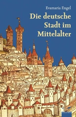 Die deutsche Stadt im Mittelalter (German Edition)