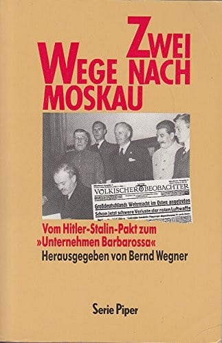 Zwei Wege nach Moskau: Vom Hitler-Stalin-Pakt bis zum "Unternehmen Barbarossa" (Serie Piper) (German Edition)