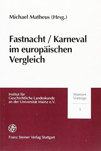 Fastnacht / Karneval im europaischen Vergleich (Mainzer Vortrage) (German Edition)
