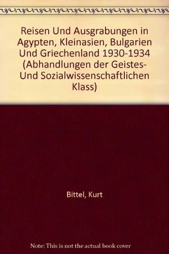 Reisen und Ausgrabungen in Ägypten, Kleinasien, Bulgarien und Griechenland 1930-1934