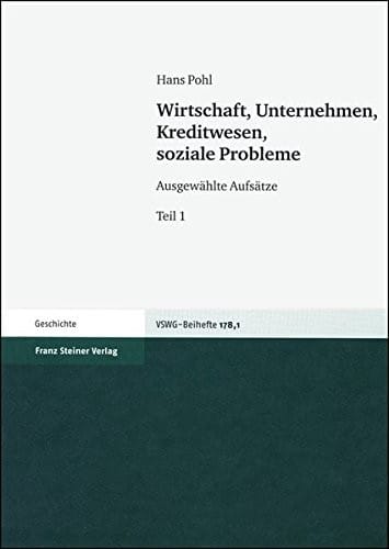 Wirtschaft, Unternehmen, Kreditwesen, soziale Probleme: Ausgewahlte Aufsatze (Vierteljahrschrift Fur Sozial- Und Wirtschaftsgeschichte - Beihefte (Vswg-b)) (German Edition)