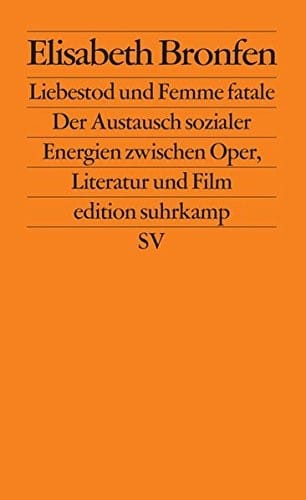 Edition Suhrkamp, Band 2229: Liebestod und Femme fatale. Der Austausch sozialer Energien zwischen Oper, Literatur und Film