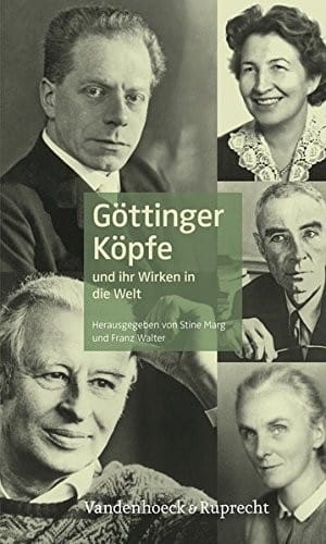 Göttinger Köpfe: und ihr Wirken in die Welt (German Edition)