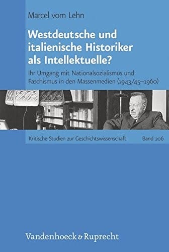 Westdeutsche und italienische Historiker als Intellektuelle?: Ihr Umgang mit Nationalsozialismus und Faschismus in den Massenmedien (1943/45-1960) ... zur Geschichtswissenschaft) (German Edition)