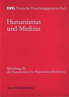 Humanismus und Medizin (Mitteilung 11 der Kommission für Humanismusforschung) (German Edition)