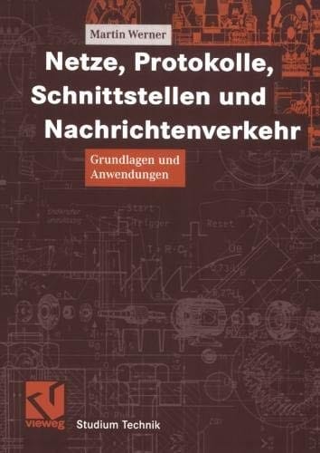 Netze, Protokolle, Schnittstellen und Nachrichtenverkehr: Grundlagen und Anwendungen (Studium Technik) (German Edition)