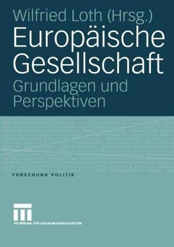 Europäische Gesellschaft: Grundlagen und Perspektiven (Forschung Politik) (German Edition)