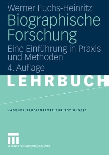 Biographische Forschung: Eine Einführung in Praxis und Methoden (Studientexte zur Soziologie) (German Edition)