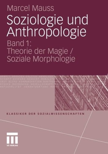 Soziologie und Anthropologie: Band 1: Theorie der Magie / Soziale Morphologie (Klassiker der Sozialwissenschaften) (German Edition)
