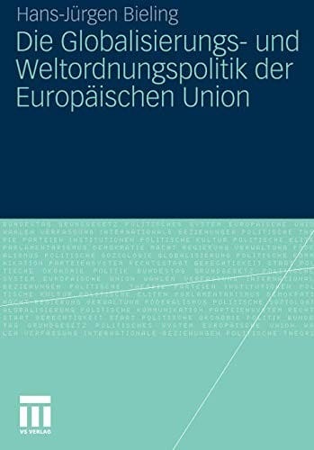 Die Globalisierungs- und Weltordnungspolitik der Europäischen Union (German Edition)