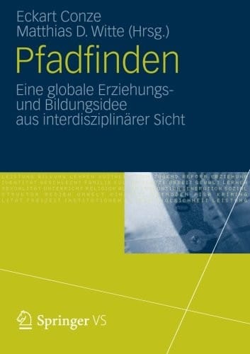 Pfadfinden: Eine Globale Erziehungs- und Bildungsidee aus Interdisziplinärer Sicht (German Edition)