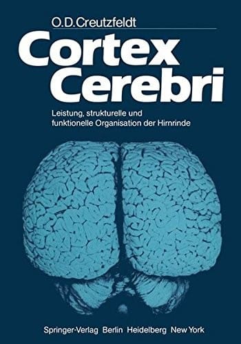 Cortex Cerebri: Leistung, strukturelle und funktionelle Organisation der Hirnrinde (German Edition)
