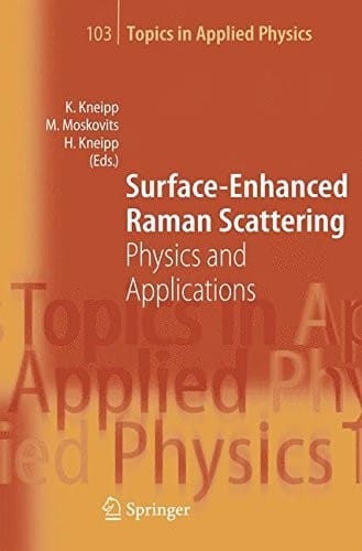 Surface-Enhanced Raman Scattering: Physics and Applications (Topics in Applied Physics Book 103)