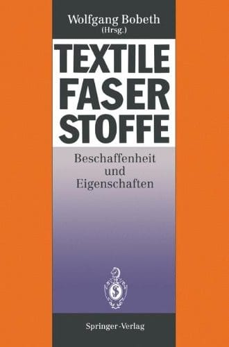Textile Faserstoffe: Beschaffenheit und Eigenschaften (German Edition)