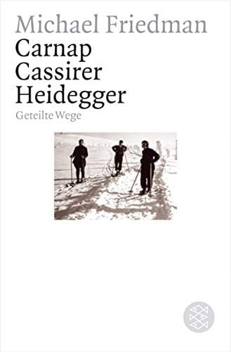 Carnap. Cassirer. Heidegger
