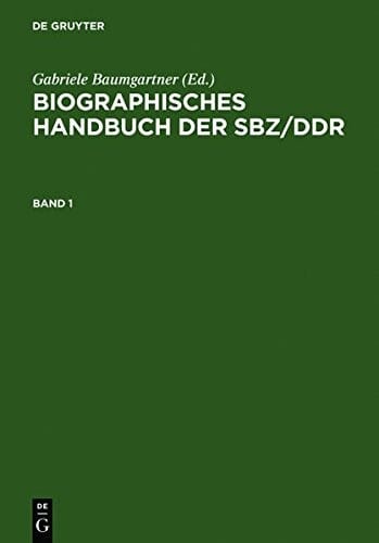)  Baumgartner, Gabriele: Biographisches Handbuch der SBZ/DDR. Band 1+2: Biographisches Handbuch Der Sbz/Ddr: 1-2 (German Edition)