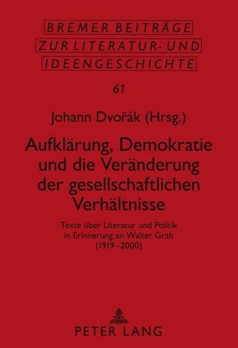 Aufklärung, Demokratie und die Veränderung der gesellschaftlichen Verhältnisse: Texte über Literatur und Politik in Erinnerung an Walter Grab (1919 ... und Ideengeschichte) (German Edition)