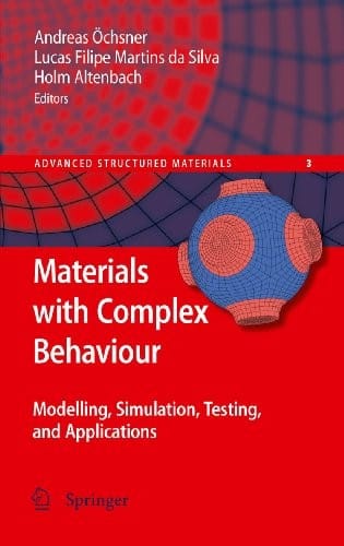 Materials with Complex Behaviour: Modelling, Simulation, Testing, and Applications (Advanced Structured Materials Book 3)