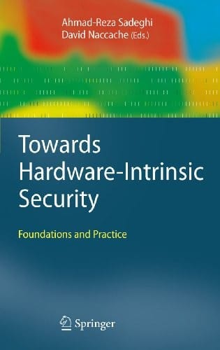 Towards Hardware-Intrinsic Security: Foundations and Practice (Information Security and Cryptography)