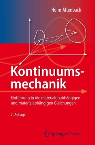 Kontinuumsmechanik: Einführung in die materialunabhängigen und materialabhängigen Gleichungen (German Edition)