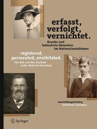 Erfasst, verfolgt, vernichtet./registered, persecuted, annihilated.: Kranke und behinderte Menschen im Nationalsozialismus/The Sick and the Disabled ... Socialism (German and English Edition)
