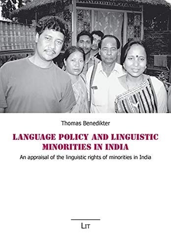 Language Policy and Linguistic Minorities in India: An appraisal of the linguistic rights of minorities in India (Asien: Forschung und Wissenschaft/LIT Studies on Asia)