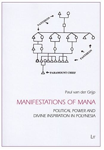 Manifestations of Mana: Political Power and Divine Inspiration in Polynesia (Comparative Anthropological Studies in Society, Cosmology and Politics)