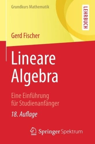Lineare Algebra: Eine Einführung für Studienanfänger (Grundkurs Mathematik) (German Edition)