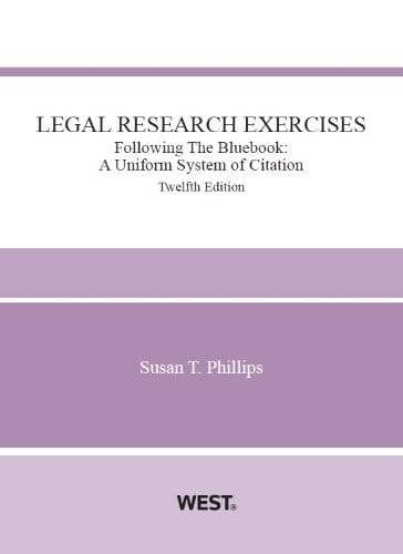 Legal Research Exercises, Following The Bluebook: A Uniform System of Citation, 12th (Coursebook)