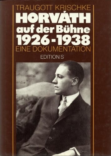 Horváth auf der Bühne, 1926-1938: Dokumentation (Edition S) (German Edition)