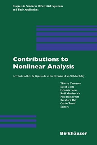 Contributions to Nonlinear Analysis: A Tribute to D.G. de Figueiredo on the Occasion of his 70th Birthday (Progress in Nonlinear Differential Equations and Their Applications Book 66)