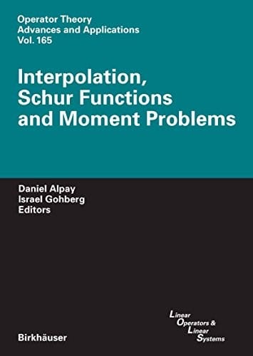 Interpolation, Schur Functions and Moment Problems (Operator Theory: Advances and Applications Book 165)