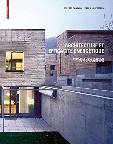 Architecture et efficacité énergétique: Principes de conception et de construction (French Edition)