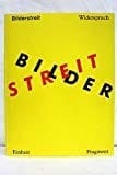 Bilderstreit: Widerspruch, Einheit und Fragment in der Kunst seit 1960 (German Edition)