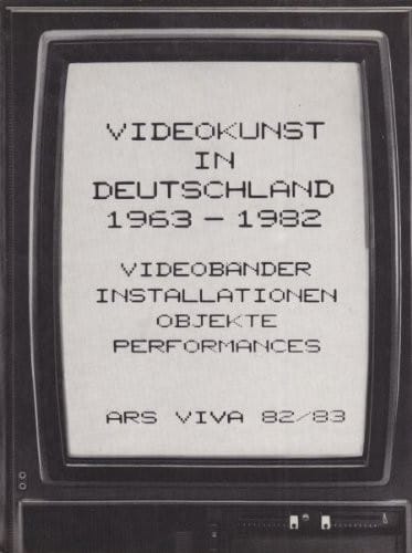 Videokunst in Deutschland 1963-1982: Videobänder, Videoinstallationen, Video-Objekte, Videoperformances, Fotografien (German Edition)