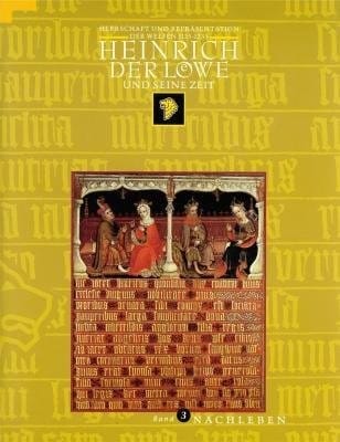 Heinrich Der Lowe Und Seine Zeit: Herrschaft Und Reprasentation Der Welfen 1125-1235, Katalog Der Ausstellung, Braunschweig 1995; Band 3, Abteilung Nachleben