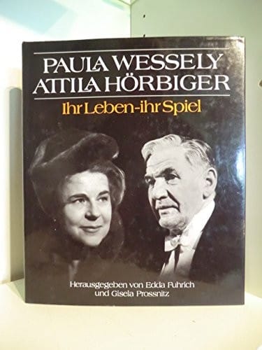 Paula Wessely, Attila Hörbiger: Ihr Leben, ihr Spiel : eine Dokumentation (German Edition)