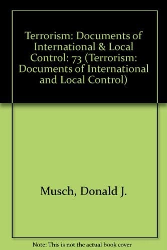 Terrorism: Documents of International & Local Control First Series, Volume 73 (Terrorism: Documents of International and Local Control)