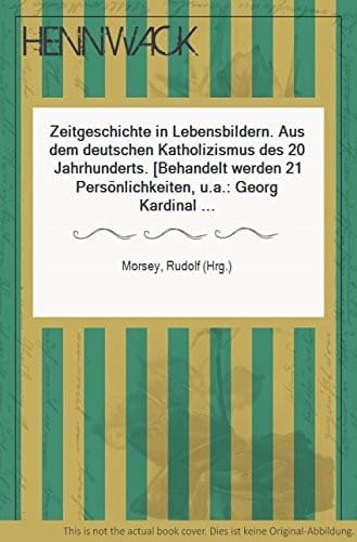 Zeitgeschichte in Lebensbildern: Aus d. dt. Katholizismus d. 20. Jahrhunderts (German Edition)