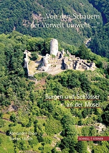 Burgen Und Schlosser an Der Mosel: Von Den Schauern Der Vorwelt Umweht (German Edition)