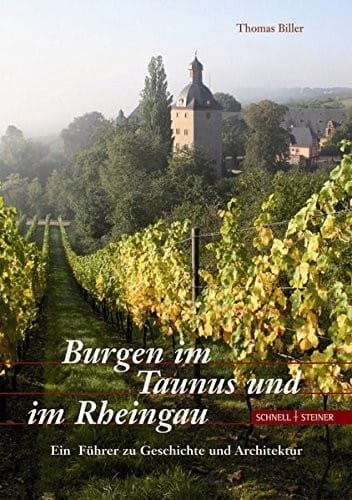 Burgen Im Taunus Und Im Rheingau: Ein Fuhrer Zu Geschichte Und Architektur (German Edition)