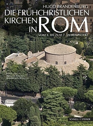 Die fr|hchristlichen Kirchen in Rom: vom 4. bis zum 7. Jahrhundert Der Beginn der abendländischen Kirchenbaukunst (German Edition)