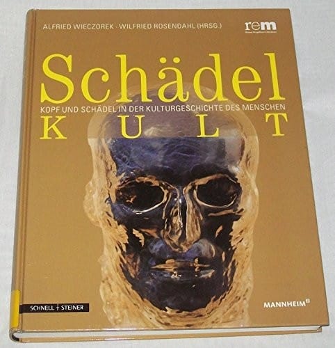 Schadelkult: Kopf Und Schadel in Der Kulturgeschichte Des Menschen (Publikationen Der Reiss-Engelhorn-Museen) (German Edition)