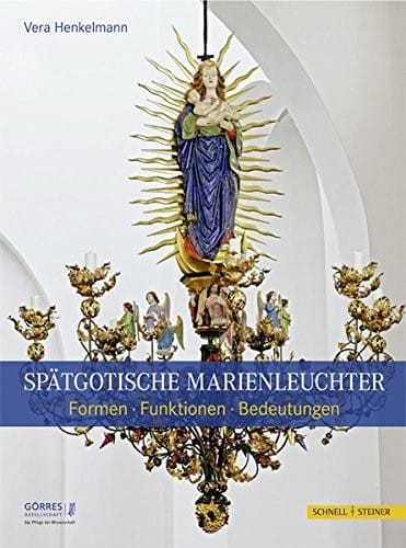 Spätgotische Marienleuchter: Formen - Funktionen - Bedeutungen (Eikonika. Kunstwissenschaftliche Beitrage, Im Auftrag Der Gorres-Gesellschaft) (German Edition)