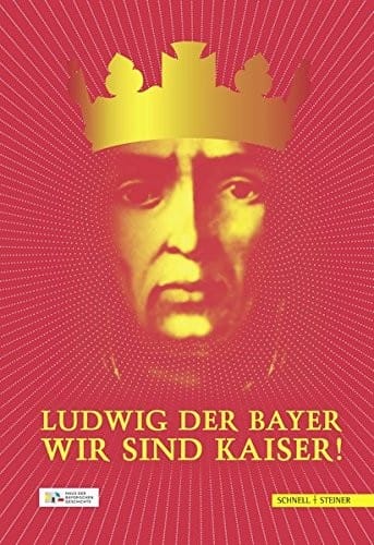 Ludwig der Bayer - Wir sind Kaiser! (German Edition)