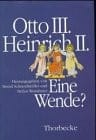 Otto III. - Heinrich II: Eine Wende? (Mittelalterforschungen)