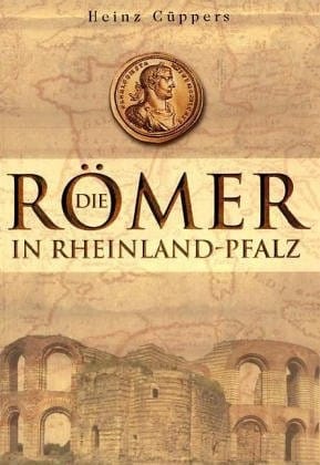 Die Römer in Rheinland- Pfalz (German Edition)