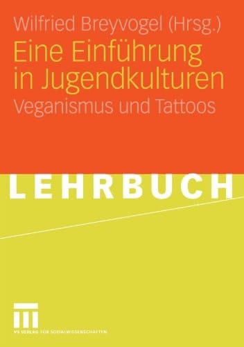 Eine Einführung in Jugendkulturen: Veganismus und Tattoos (German Edition)